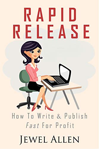 Rapid Release: How to Write & Publish Fast For Profit (Rapid Release Series Book 1)