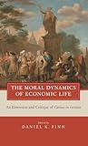 The Moral Dynamics of Economic Life: An Extension and Critique of Caritas in Veritate