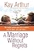 A Marriage Without Regrets: No matter where you are or where you've been, you can have...