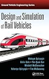 Design and Simulation of Rail Vehicles (Ground Vehicle Engineering)