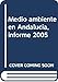 Medio ambiente en Andalucía, informe 2005 - Andalucía. Consejería de Medio Ambiente