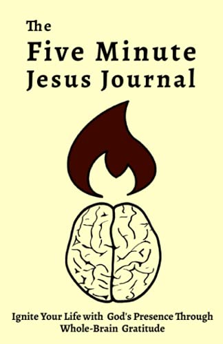 The Five Minute Jesus Journal: Ignite Your Life with God's Presen...
