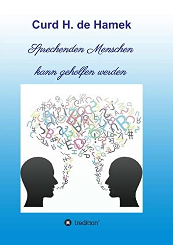 Sprechenden Menschen kann geholfen werden : de Hamek, Curd H.: Amazon