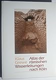  Atlas der römischen Wasserleitungen nach Köln