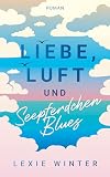 Liebe, Luft und Seepferdchenblues