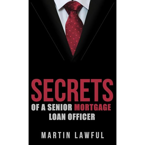 Secrets Of A Senior Mortgage Loan Officer Audiolibro Por Martin Lawful arte de portada