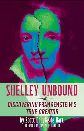 Shelley Unbound: Discovering Frankenstein's True Creator