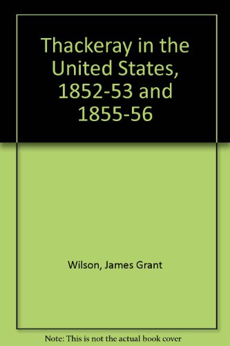 Thackeray in the United States, 1852-3, 1855-6,... 0838310672 Book Cover
