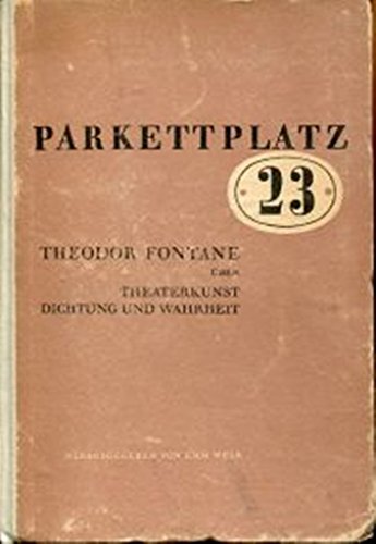 Parkettplatz 23: Theodor Fontane über Theaterkunst, Dichtung und Wahrheit