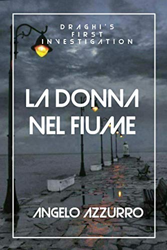 Angelo Azzurro - La prima indagine del commissario Draghi. La donna del fiume (2017)