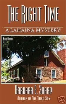 The Right Time - Book #3 of the A Lahaina Mystery