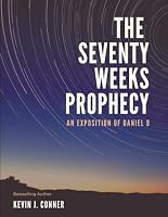 The Seventy Weeks Prophecy: An Exposition of Daniel 9 0949829145 Book Cover