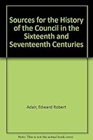 The sources for the history of the Council in the sixteenth & seventeenth centuries 0804612064 Book Cover