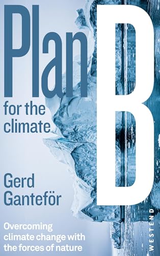 Plan B for the climate: Overcoming climate change with the