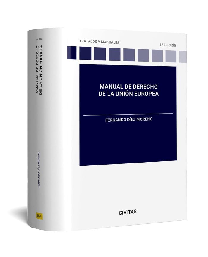 Manual de derecho de la Unión Europea (Tratados y Manuales de Derecho)