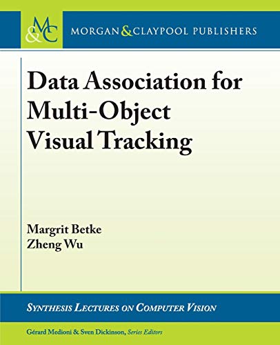 Data Association for Multi-Object Visual Tracking (Synthesis Lectures on Computer Vision)