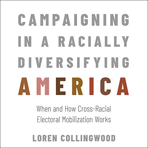 Campaigning in a Racially Diversifying America by Loren Collingwood episode artwork