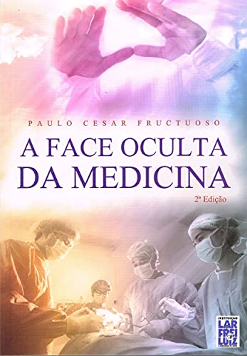 A Face Oculta da Medicina