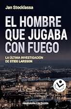El hombre que jugaba con fuego: La última investigación de Stieg Larsson (No ficción)