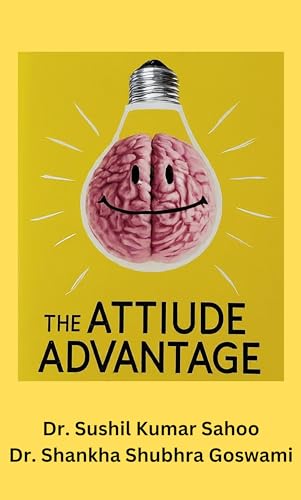 The Attitude Advantage: How Your Mindset Shapes Your Success