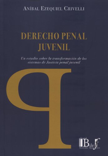 Portada de Derecho penal juvenil. Un estudio sobre la formación de los sistemas de justicia penal juvenil