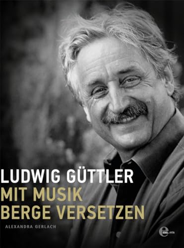 Preisvergleich Produktbild Ludwig Güttler: Mit Musik Berge versetzen