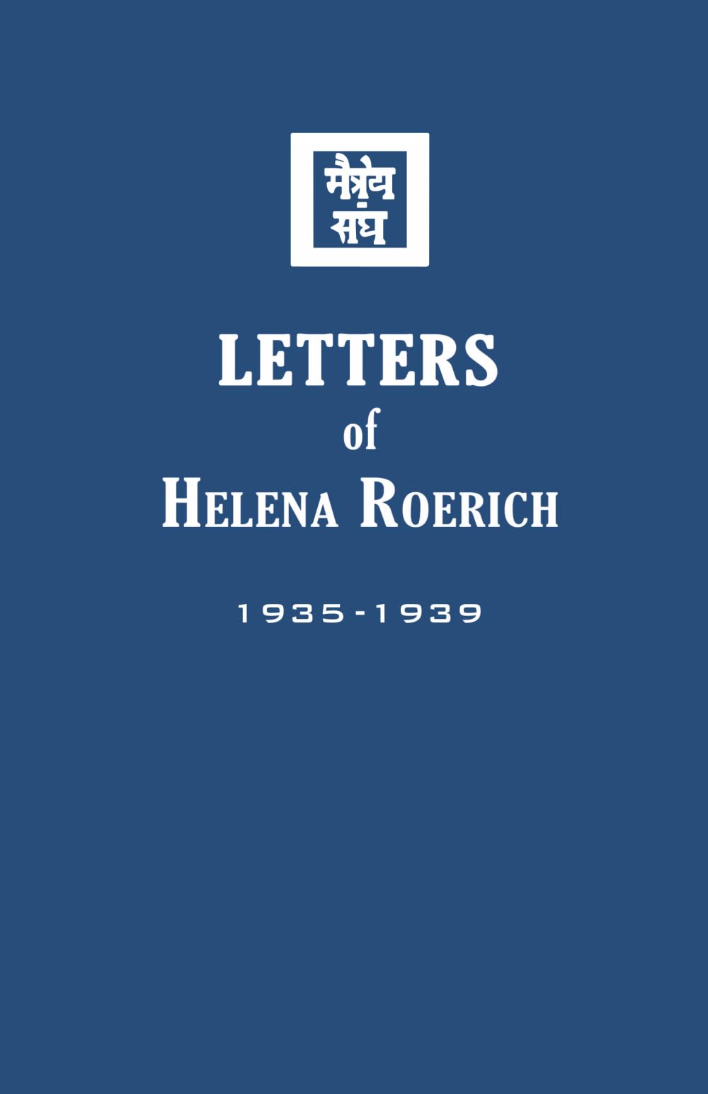 Letters of Helena Roerich II: 1935-1939
