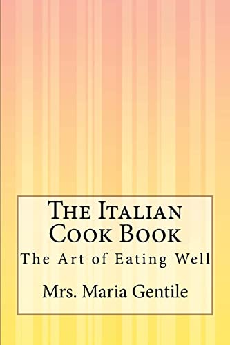 The Italian Cook Book: The Art of Eating Well