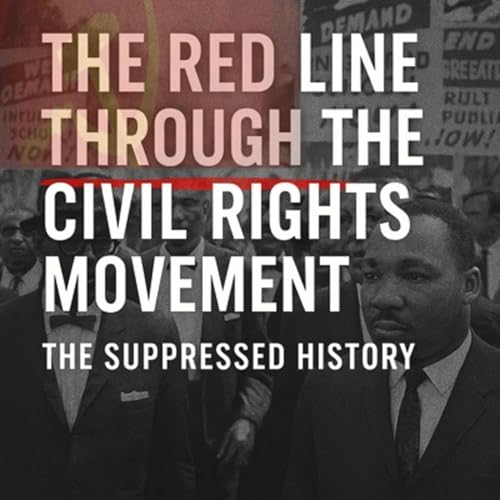 The Red Line Through the Civil Rights Movement - The Suppressed History