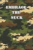 Embrace the Suck: Boot Camp Motivational Lined Journal: Military New Recruits Veterans Makes A Great Gift 6x9' 110 Pages