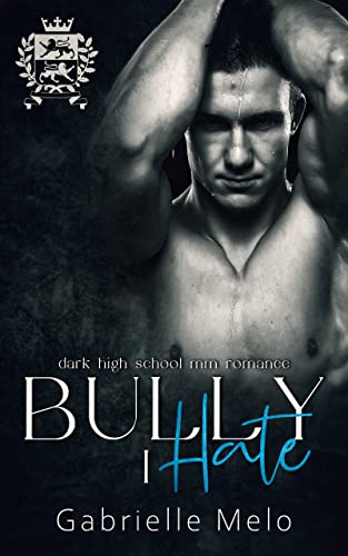 Bully I Hate: Dark High School MM Romance (Enemies to Lovers Club Book 1)
