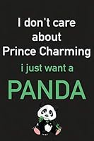 I Don't Care about Prince Charming Personal Notebook for Animals and Panda Lover / Birthday Gift : Lined Notebook / Journal Gift, 100 Pages, 6x9, Soft Cover, Matte Finish 1655256696 Book Cover