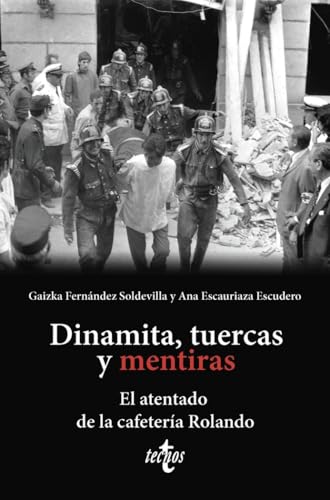 Portada de Dinamita, tuercas y mentiras: El atentado de la cafetería Rolando