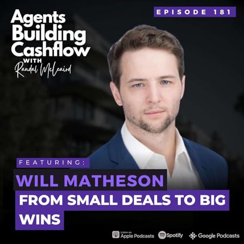 EP 181: From Small Deals to Big Wins with Will Matheson