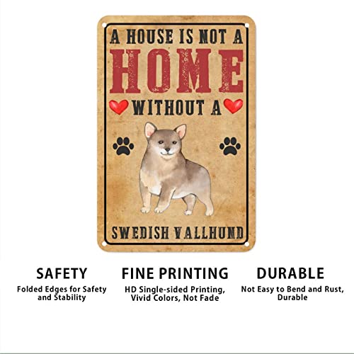Schwedischer Vallhund Hund Metallschild A House Is Not A Home Without A Dog Personalisierte Hunderassen Home Schild Vintage Metallschild Rustikale Wandkunst Wohnzimmer Veranda Garage Dekor Innen- und