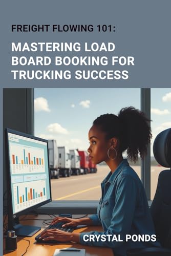 FREIGHT FLOWING 101: MASTERING LOAD BOARD BOOKING FOR TRUCKING SUCCESS