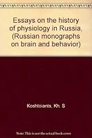 Essays on the history of physiology in Russia, (Russian monographs on brain and behavior) B0006BM9PC Book Cover