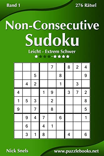 Non-Consecutive Sudoku - Leicht bis Extrem Schwer - Band 1 - 276 Rätsel (German Edition)