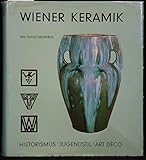  Wiener Keramik : Historismus, Jugendstil, Art Déco.