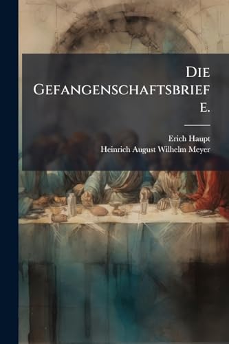 Die Gefangenschaftsbriefe. (German Edition)
