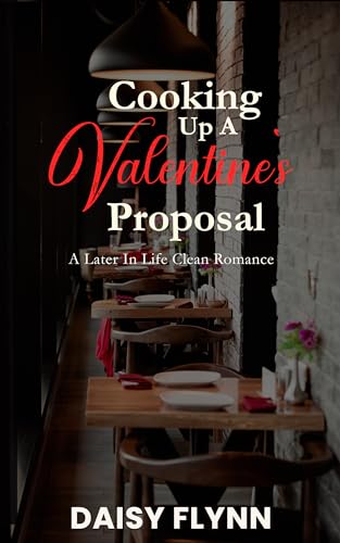 Cooking up a Valentine's Proposal: A Later in Life Clean Romance
