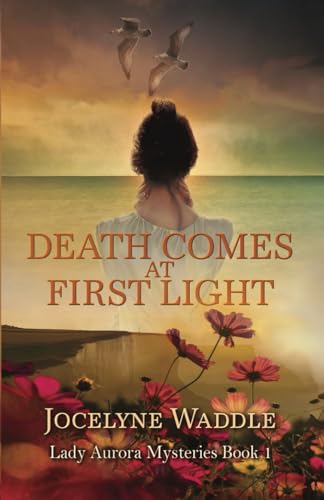 Death Comes at First Light (Lady Aurora Mysteries)