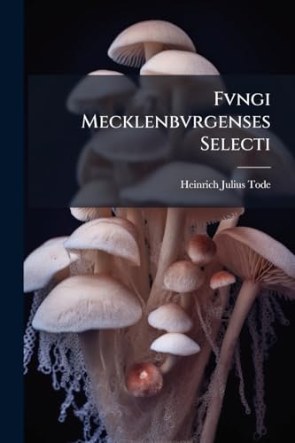 Fvngi Mecklenbvrgenses Selecti (Latin Edition)