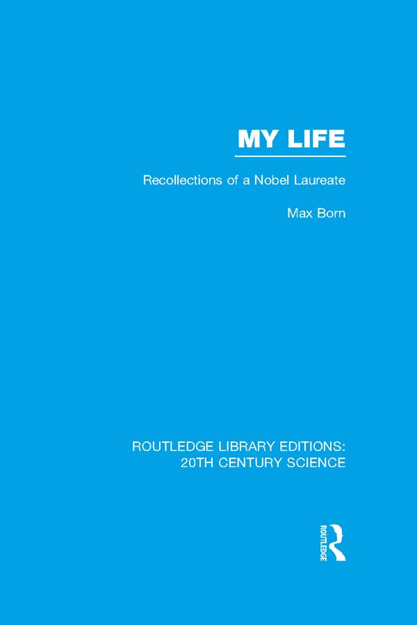 My Life: Recollections of a Nobel Laureate (Routledge Library Editions: 20th Century Science)      1st Edition, Kindle Edition