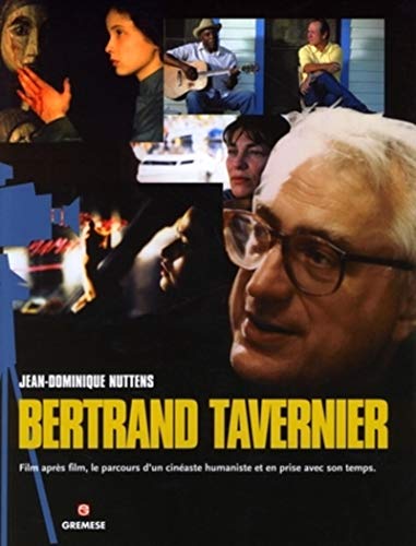 Télécharger Bertrand Tavernier: Film après film, le parcours d'un cinéaste humaniste et en prise avec son temp PDF Ebook En Ligne