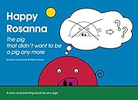 Happy Rosanna : The pig that didn't want to be a pig anymore (Happy Rosanna (english)) 1671070860 Book Cover