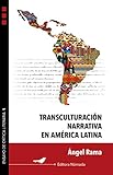 Transculturación narrativa en América Latina (Spanish Edition)