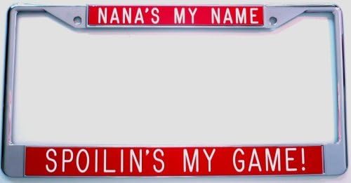 Nana's My Name ... Spoilin's My Game - red Background - Gift for Nana - License Plate Frame