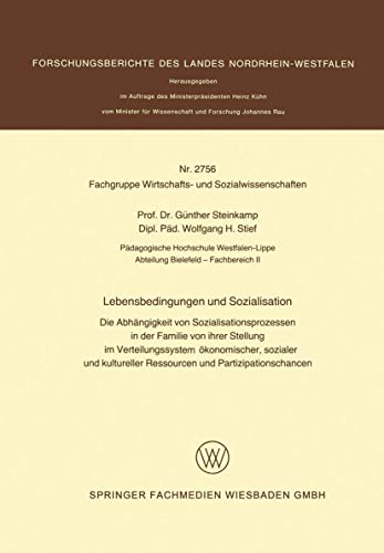 Lebensbedingungen und Sozialisation: Die Abhängigkeit von Sozialisationsprozessen in der Familie von ihrer Stellung im Verteilungssystem ökonomischer, ... und Partizipationschancen (German Edition)