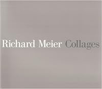 RICHARD MEIER: COLLAGES 193259812X Book Cover
